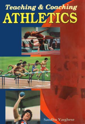 Cover of the book Teaching & Coaching Athletics by Dr. B.J. Srinivasaraju