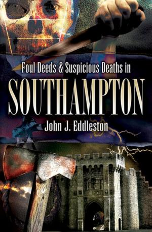 Cover of the book Foul Deeds & Suspicious Deaths in Southampton by Clive Harris