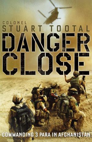 Cover of the book Danger Close by Andrew Dargue
