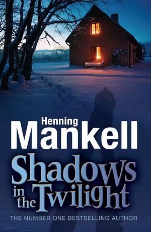 Cover of the book Shadows in the Twilight by Henning Mankell