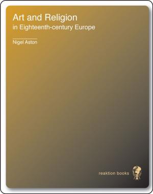 Cover of the book Art and Religion in Eighteenth-Century Europe by Robert Bevan