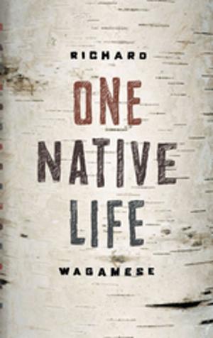 Cover of the book One Native Life by Richard Van Camp