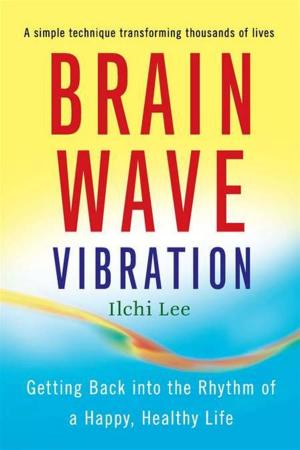 Cover of Brain Wave Vibration: Getting Back into the Rhythm of a Happy, Healthy Life