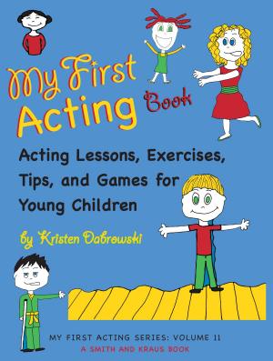 Book cover of My First Acting Book: Acting Lessons, Exercises, Tis, and Games for Young Children