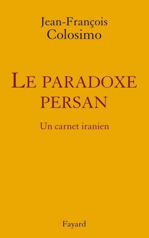Cover of the book le Paradoxe persan. Un carnet iranien by Brigitte Massin