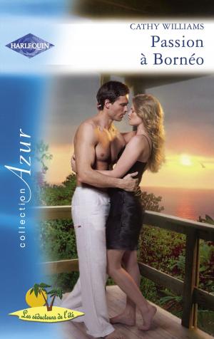 Book cover of Passion à Bornéo (Harlequin Azur)
