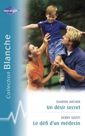 Cover of the book Un désir secret - Le défi d'un médecin (Harlequin Blanche) by Eva Dann
