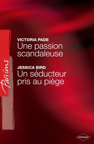 Book cover of Une passion scandaleuse - Un séducteur pris au piège (Harlequin Passions)