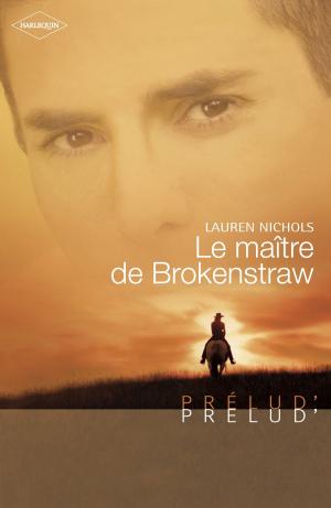 Cover of the book Le maître de Brokenstraw (Harlequin Prélud') by Céline Barré