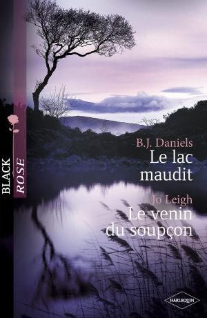 Book cover of Le lac maudit - Le venin du soupçon (Harlequin Black Rose)