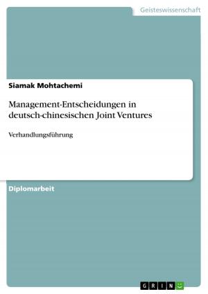 Cover of the book Management-Entscheidungen in deutsch-chinesischen Joint Ventures by Markus Hieber