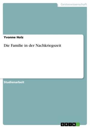 Cover of the book Die Familie in der Nachkriegszeit by Christina Hoffmann