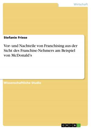 Cover of the book Vor- und Nachteile von Franchising aus der Sicht des Franchise-Nehmers am Beispiel von McDonald's by Sarah Bastemeyer