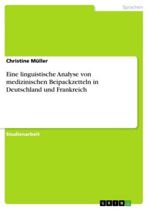 bigCover of the book Eine linguistische Analyse von medizinischen Beipackzetteln in Deutschland und Frankreich by 