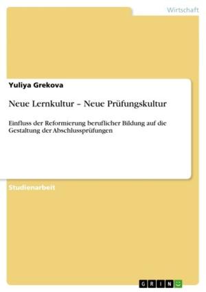 Cover of the book Neue Lernkultur - Neue Prüfungskultur by Steffen Dyck