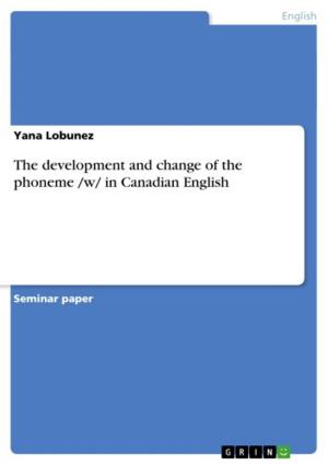 Cover of the book The development and change of the phoneme /w/ in Canadian English by Christian Altrichter