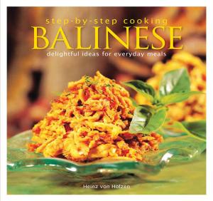 Cover of the book Step by Step Cooking: Balinese by Kevin Shepherdson, William Hioe, Lyn Boxall