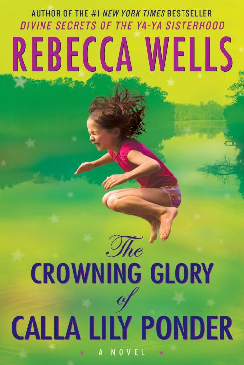 Cover of the book The Crowning Glory of Calla Lily Ponder by Rebecca Wells, HarperCollins e-books