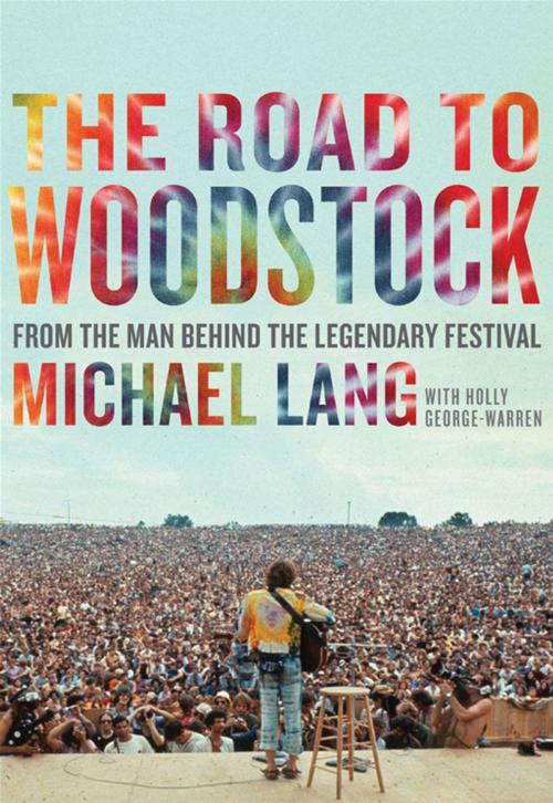 Cover of the book The Road to Woodstock by Michael Lang, HarperCollins e-books