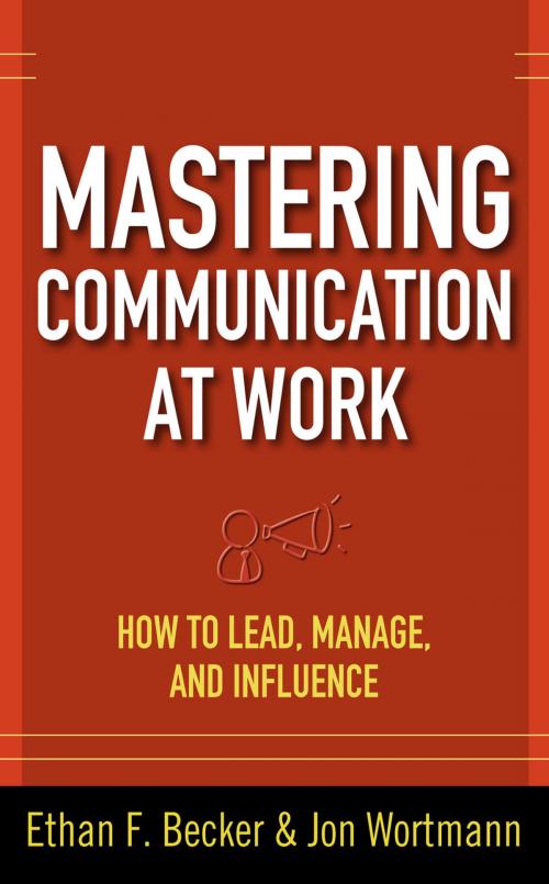 Cover of the book Mastering Communication at Work: How to Lead, Manage, and Influence by Ethan F. Becker, Jon Wortmann, McGraw-Hill Education