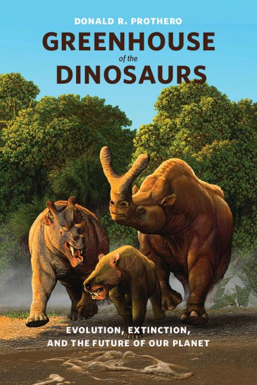 Cover of the book Greenhouse of the Dinosaurs by Donald R. Prothero, Columbia University Press