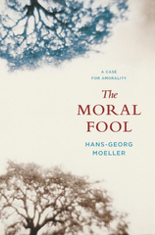 Cover of the book The Moral Fool by Hans-Georg Moeller, Columbia University Press