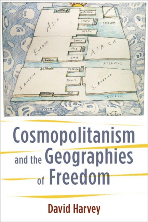 Cover of the book Cosmopolitanism and the Geographies of Freedom by David Harvey, Columbia University Press