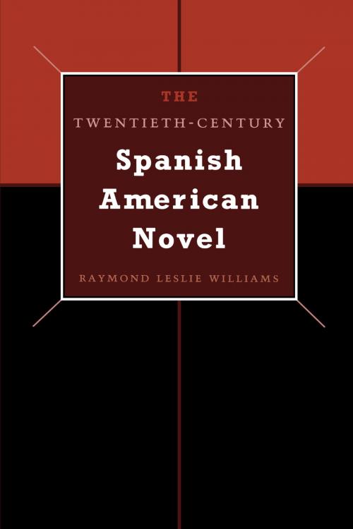 Cover of the book The Twentieth-Century Spanish American Novel by Raymond Leslie  Williams, University of Texas Press