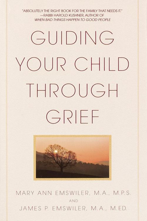 Cover of the book Guiding Your Child Through Grief by James P. Emswiler, Mary Ann Emswiler, Random House Publishing Group