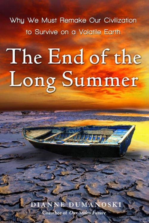 Cover of the book The End of the Long Summer by Dianne Dumanoski, Crown/Archetype