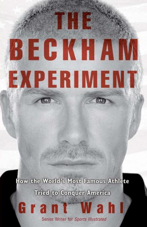 Cover of the book The Beckham Experiment by Grant Wahl, Crown/Archetype