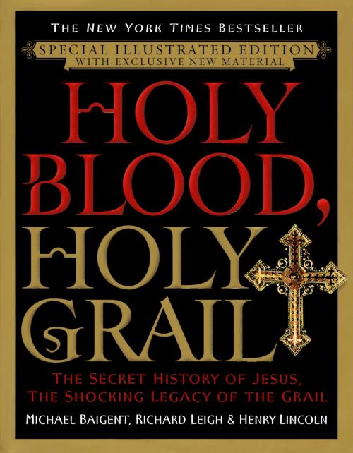 Cover of the book Holy Blood, Holy Grail Illustrated Edition by Michael Baigent, Richard Leigh, Random House Publishing Group