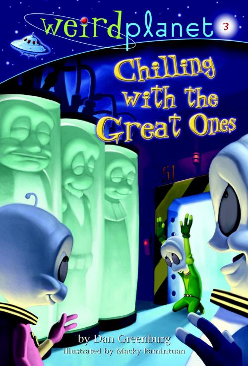 Cover of the book Weird Planet #3: Chilling with the Great Ones by Dan Greenburg, Random House Children's Books