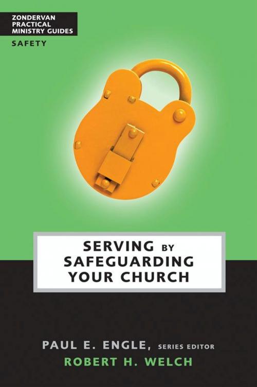 Cover of the book Serving by Safeguarding Your Church by Robert H. Welch, Paul E. Engle, Zondervan