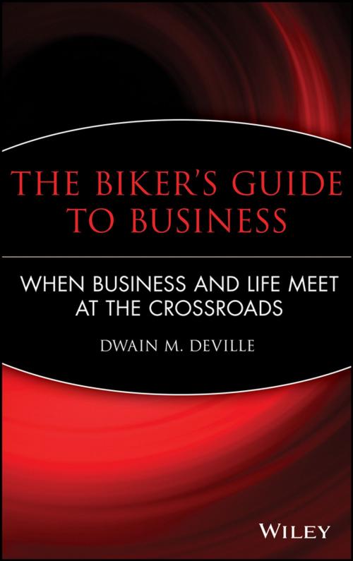 Cover of the book The Biker's Guide to Business by Dwain M. DeVille, Wiley