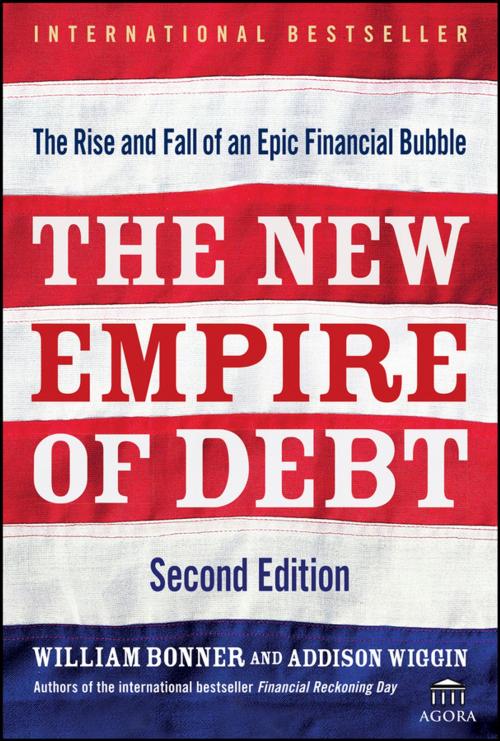 Cover of the book The New Empire of Debt by Will Bonner, Addison Wiggin, Agora, Wiley