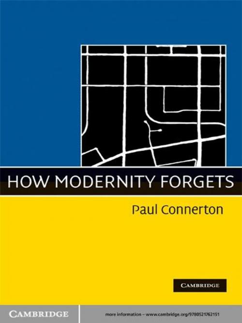 Cover of the book How Modernity Forgets by Paul Connerton, Cambridge University Press