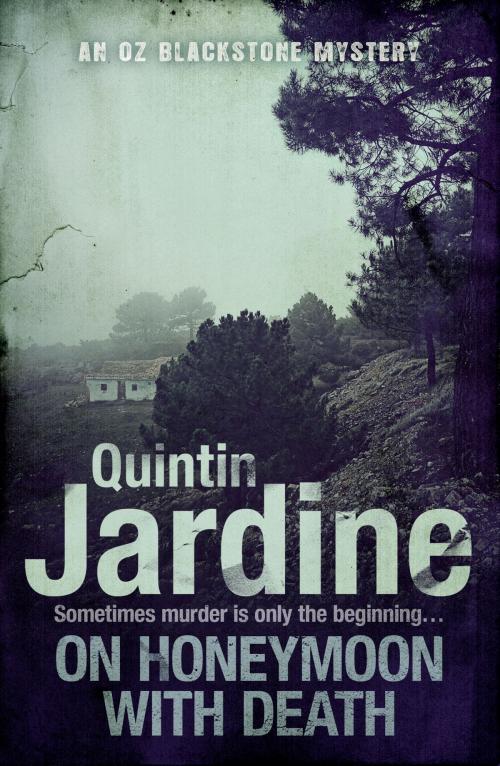 Cover of the book On Honeymoon with Death (Oz Blackstone series, Book 5) by Quintin Jardine, Headline