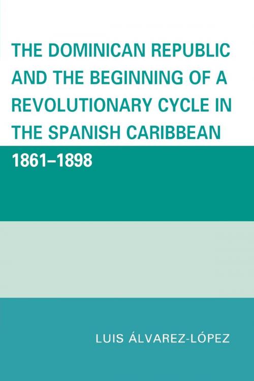 Cover of the book The Dominican Republic and the Beginning of a Revolutionary Cycle in the Spanish Caribbean by Luis Álvarez-López, UPA