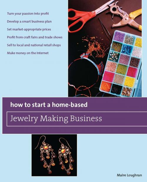 Cover of the book How to Start a Home-Based Jewelry Making Business by Maire Loughran, Globe Pequot Press