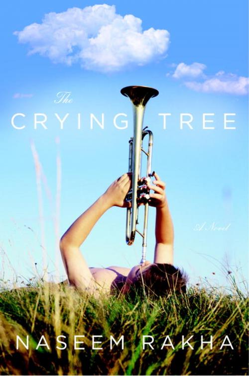 Cover of the book The Crying Tree by Naseem Rakha, Crown/Archetype