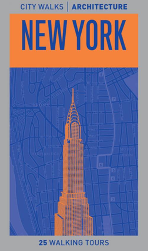Cover of the book City Walks Architecture: New York by Alissa Walker, John Spellman, Chronicle Books LLC