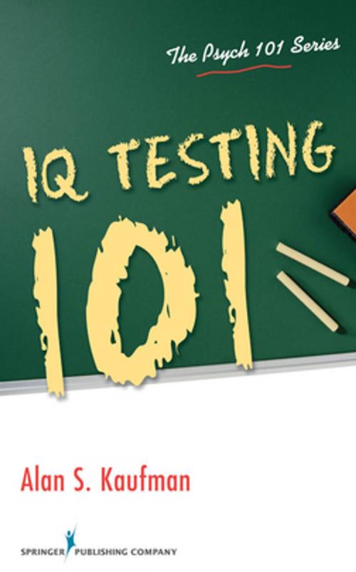 Cover of the book IQ Testing 101 by Dr. Alan S. Kaufman, PhD, Springer Publishing Company