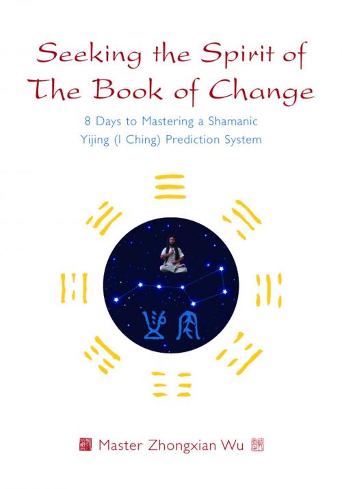 Cover of the book Seeking the Spirit of The Book of Change by Zhongxian Wu, Jessica Kingsley Publishers