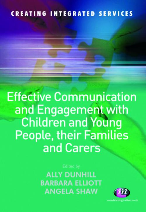 Cover of the book Effective Communication and Engagement with Children and Young People, their Families and Carers by , SAGE Publications