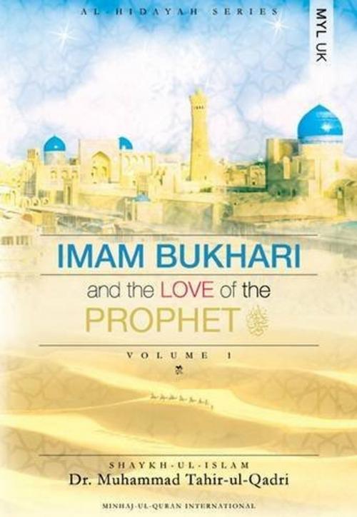 Cover of the book Imam Bukhari and the Love of the Prophet by Muhammad Tahir-ul-Qadri, Minhaj-ul-Quran Publications
