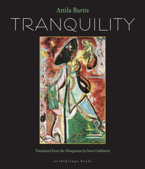 Cover of the book Tranquility by Attila Bartis, Steerforth Press