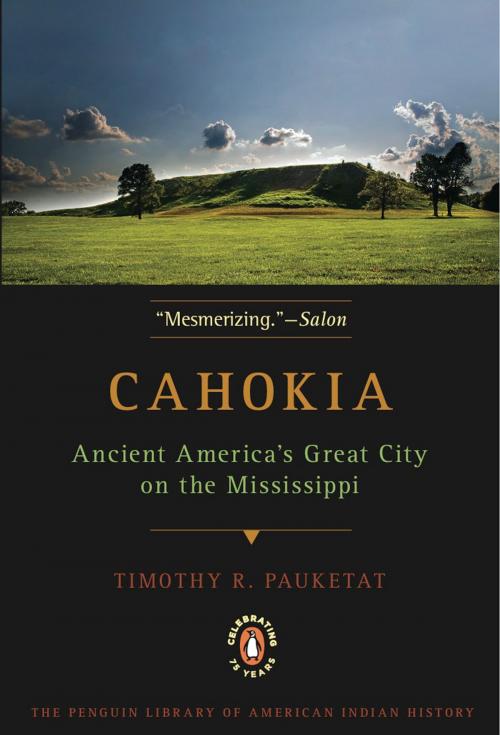 Cover of the book Cahokia by Timothy R. Pauketat, Penguin Publishing Group