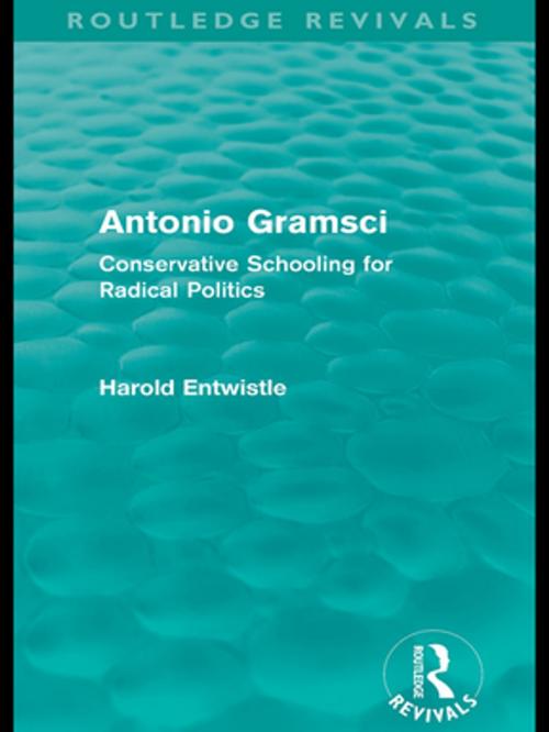 Cover of the book Antonio Gramsci (Routledge Revivals) by Harold Entwistle, Taylor and Francis