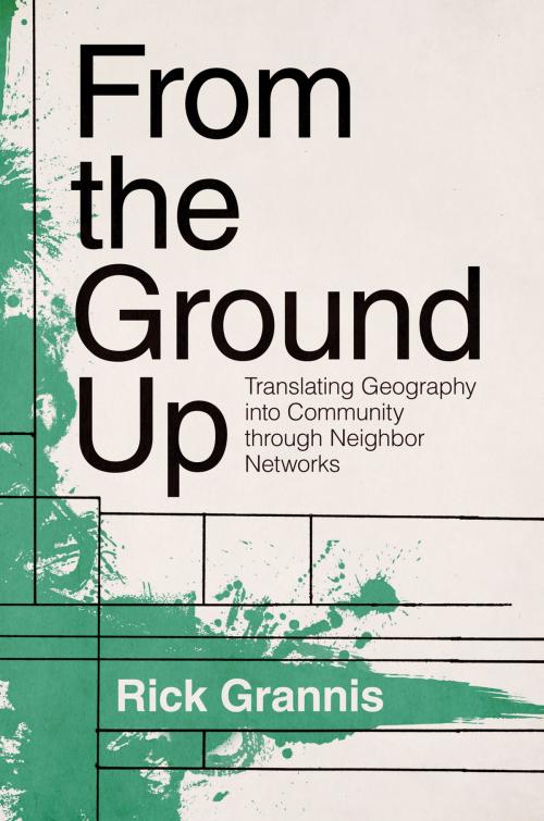 Cover of the book From the Ground Up by Rick Grannis, Princeton University Press